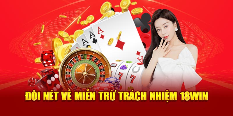 Tìm hiểu miễn trừ trách nhiệm 18win 